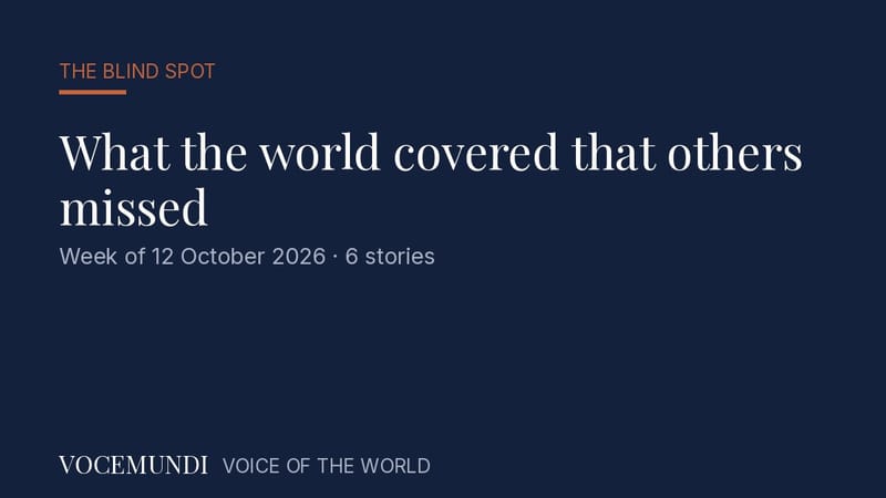 What the world covered that others missed — week of 12 October 2026